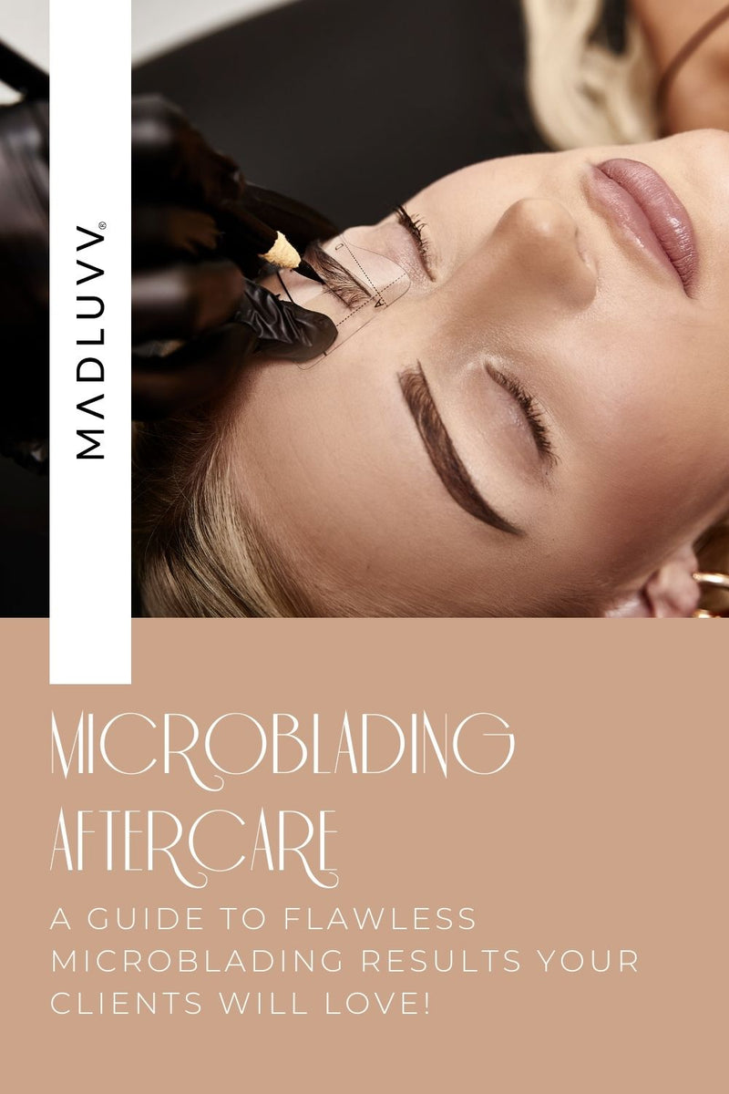 A Guide to Flawless Microblading Results your Clients will Love!